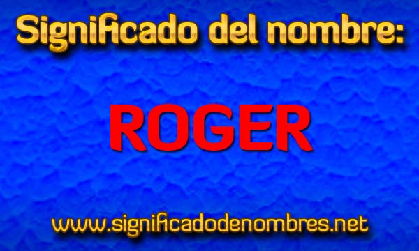 Significado de Roger